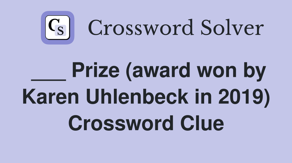 Prize (award won by Karen Uhlenbeck in 2019) Crossword Clue Answers